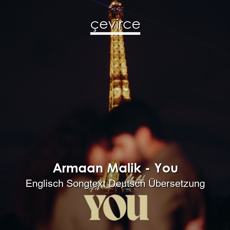 Armaan Malik – You Englisch Songtext Deutsch Übersetzung