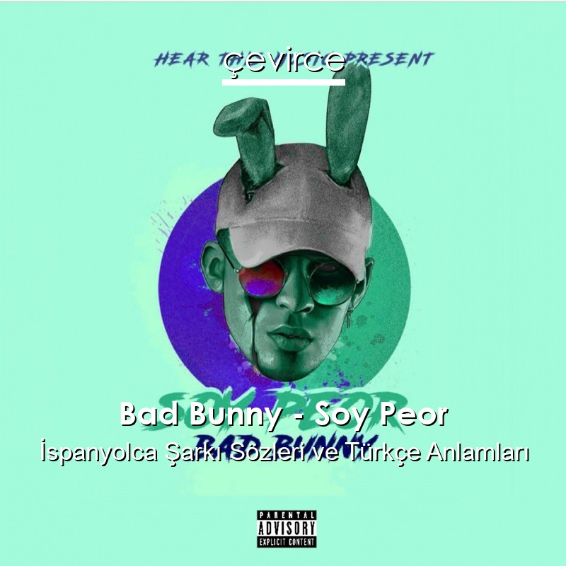 Bad Bunny – Soy Peor İspanyolca Şarkı Sözleri Türkçe Anlamları