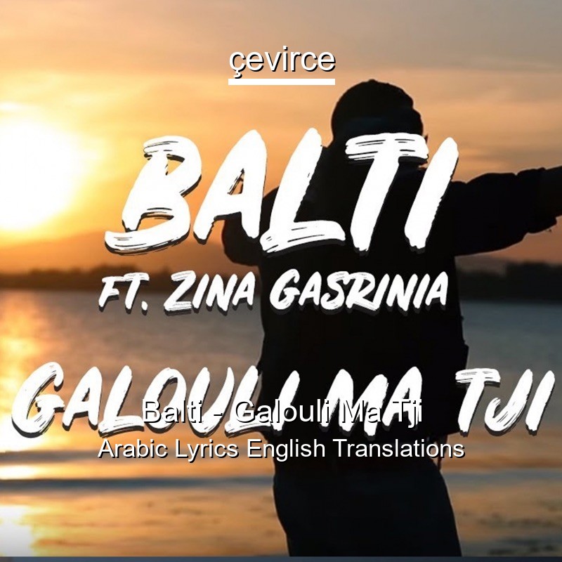 Balti – Galouli Ma Tji Arabic Lyrics English Translations