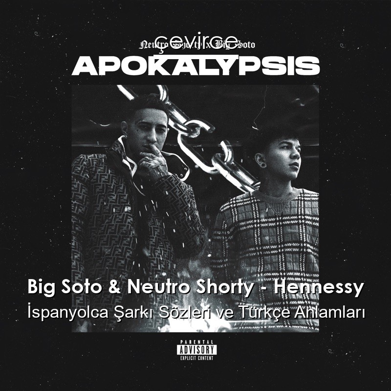 Big Soto & Neutro Shorty – Hennessy İspanyolca Şarkı Sözleri Türkçe Anlamları