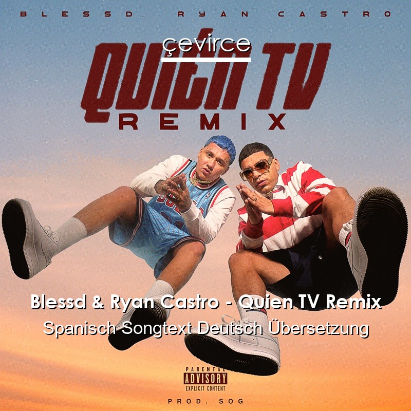 Blessd & Ryan Castro – Quien TV Remix Spanisch Songtext Deutsch Übersetzung