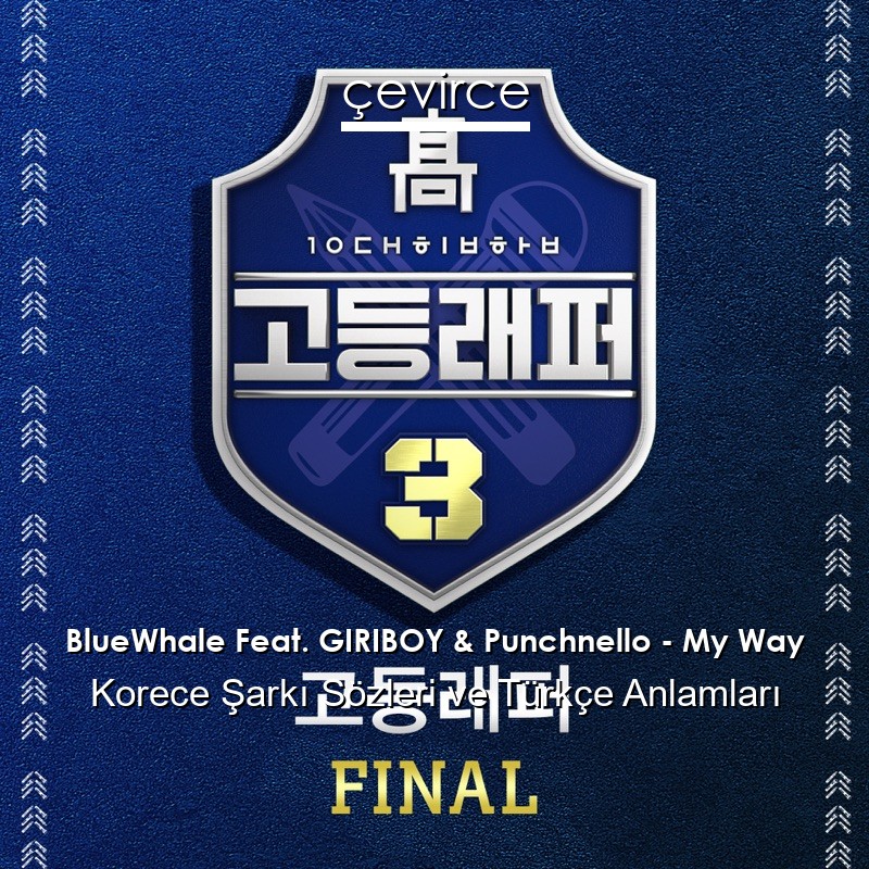 BlueWhale Feat. GIRIBOY & Punchnello – My Way Korece Şarkı Sözleri Türkçe Anlamları