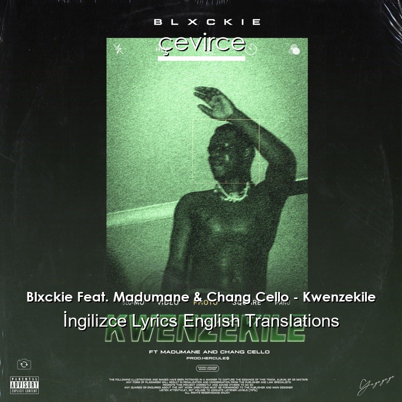 Blxckie Feat. Madumane & Chang Cello – Kwenzekile  Lyrics English Translations