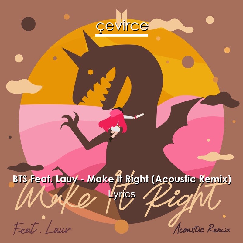 BTS Feat. Lauv – Make It Right (Acoustic Remix) Lyrics