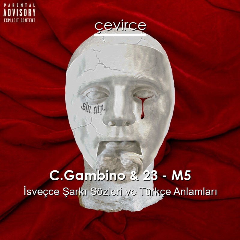 C.Gambino & 23 – M5 İsveçce Şarkı Sözleri Türkçe Anlamları