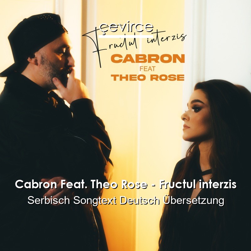 Cabron Feat. Theo Rose – Fructul interzis Serbisch Songtext Deutsch Übersetzung