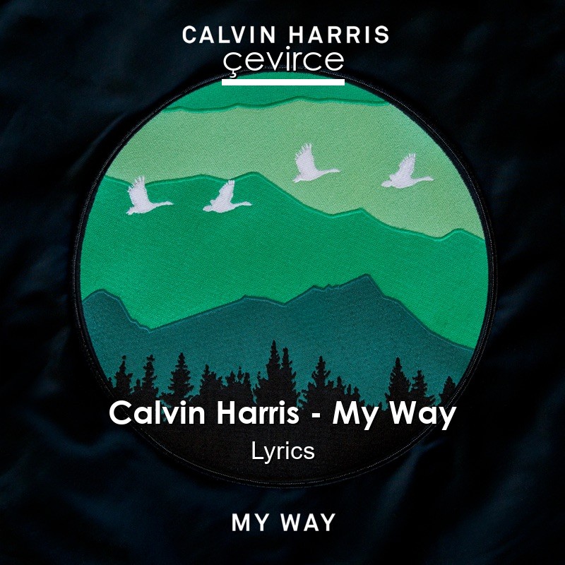 Calvin Harris – My Way Lyrics