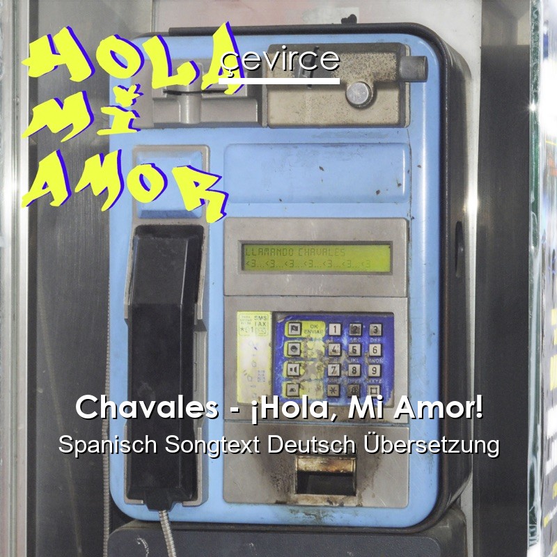 Chavales – ¡Hola, Mi Amor! Spanisch Songtext Deutsch Übersetzung - lyrics |  çevirce