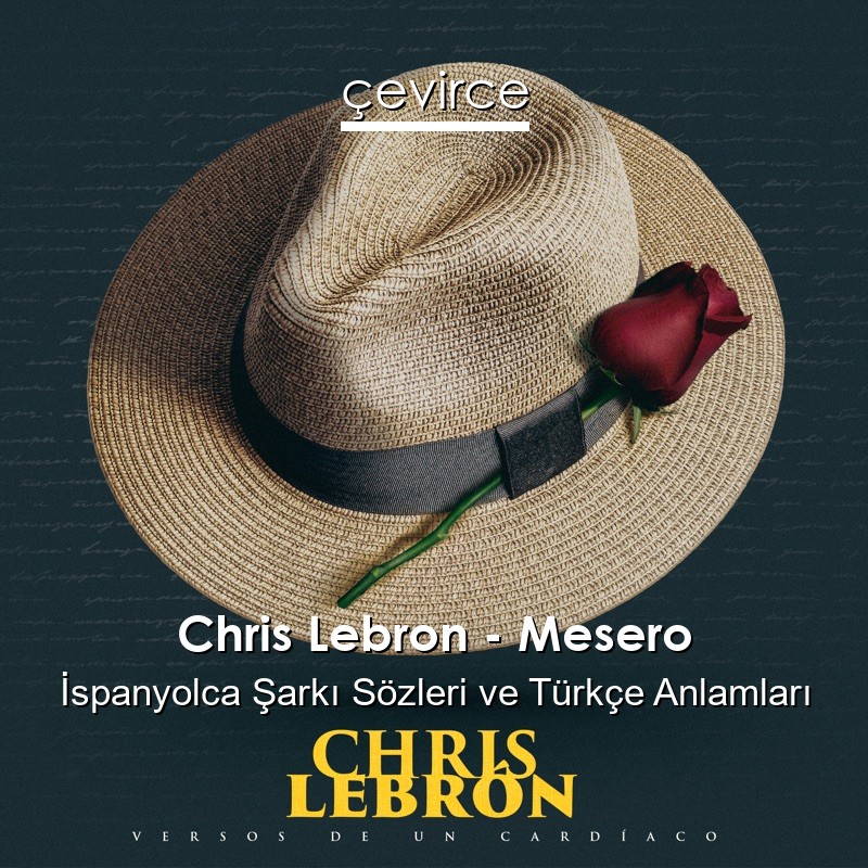 Chris Lebron – Mesero İspanyolca Şarkı Sözleri Türkçe Anlamları