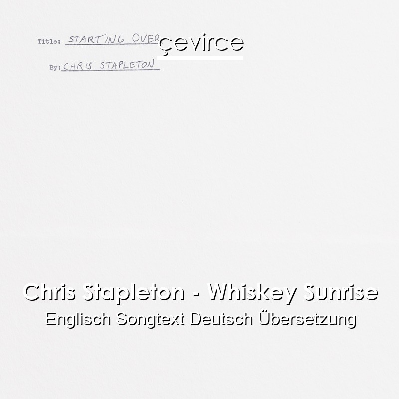 Chris Stapleton – Whiskey Sunrise Englisch Songtext Deutsch Übersetzung