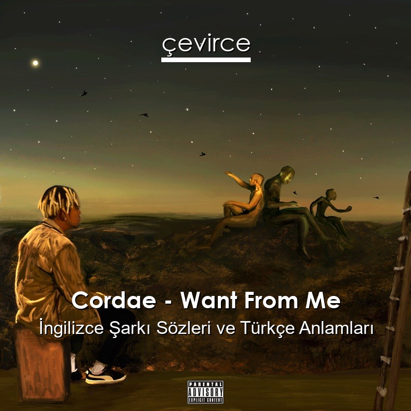 Cordae – Want From Me İngilizce Şarkı Sözleri Türkçe Anlamları