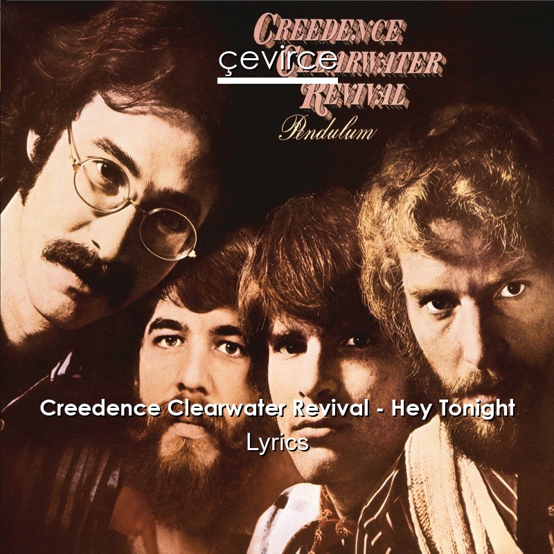 Creedence Clearwater Revival – Hey Tonight Lyrics