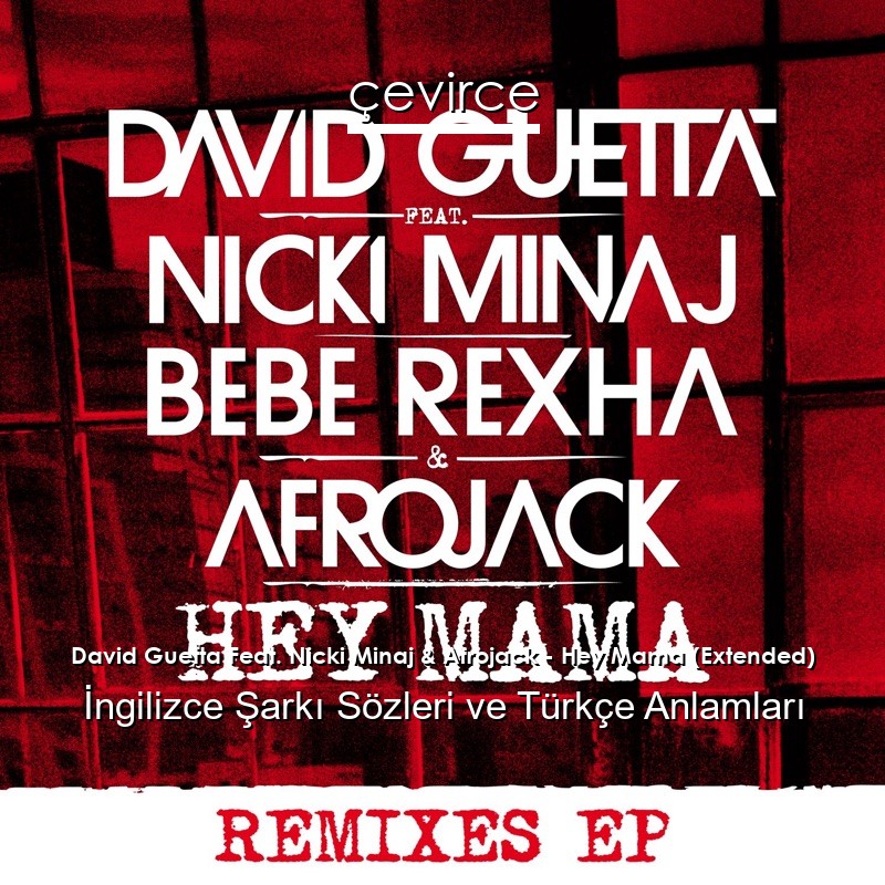 David Guetta Feat. Nicki Minaj & Afrojack – Hey Mama (Extended) İngilizce Şarkı Sözleri Türkçe Anlamları