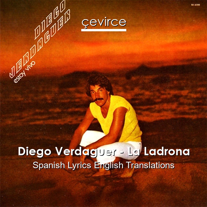 Diego Verdaguer – La Ladrona Spanish Lyrics English Translations