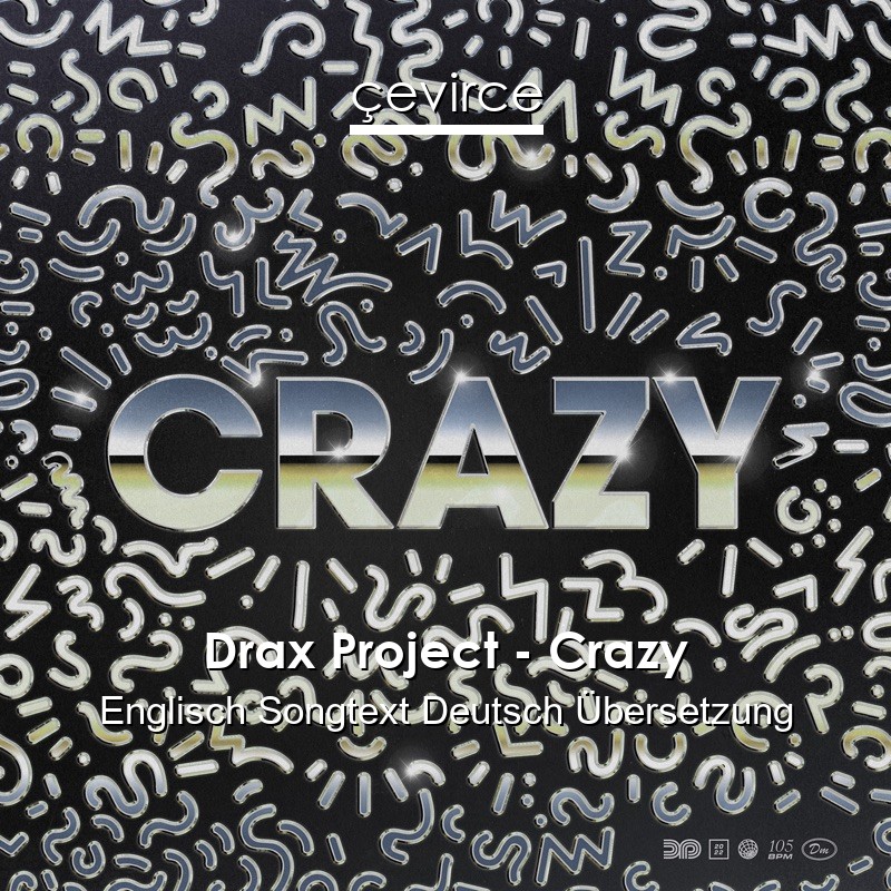 Drax Project – Crazy Englisch Songtext Deutsch Übersetzung