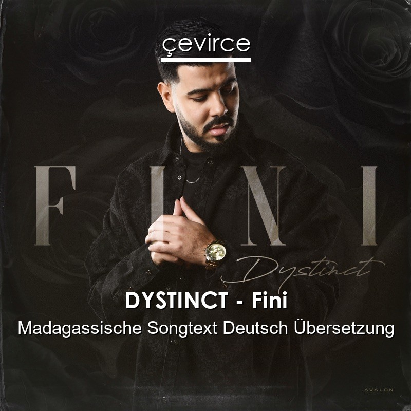 DYSTINCT – Fini Madagassische Songtext Deutsch Übersetzung