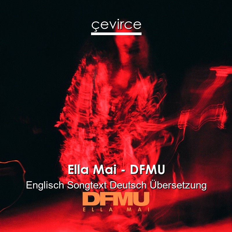 Ella Mai – DFMU Englisch Songtext Deutsch Übersetzung