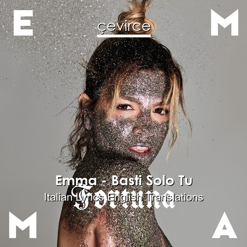 Emma – Basti Solo Tu Italian Lyrics English Translations