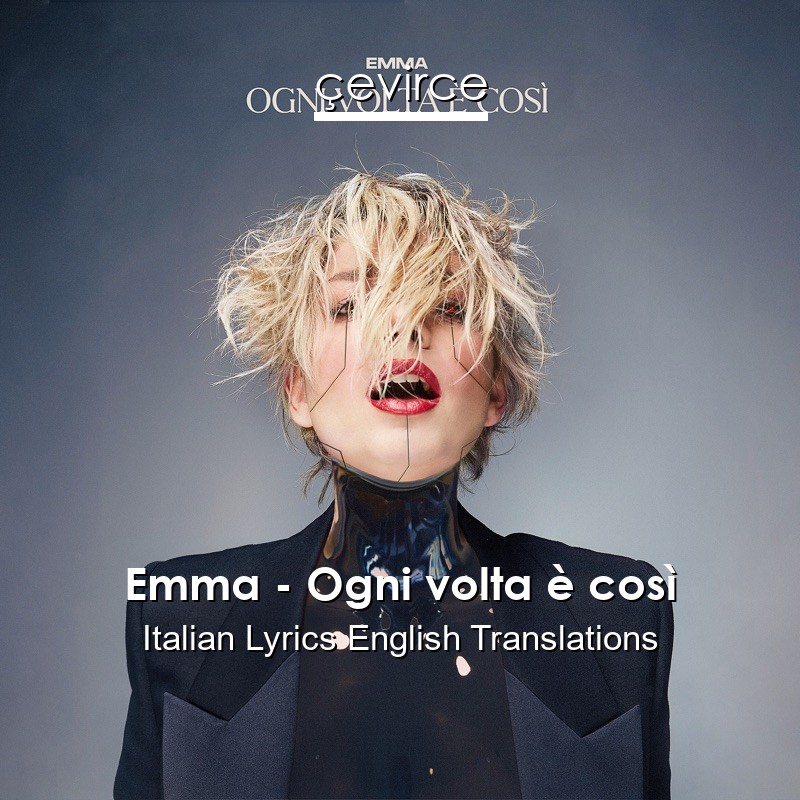 Emma – Ogni volta è così Italian Lyrics English Translations