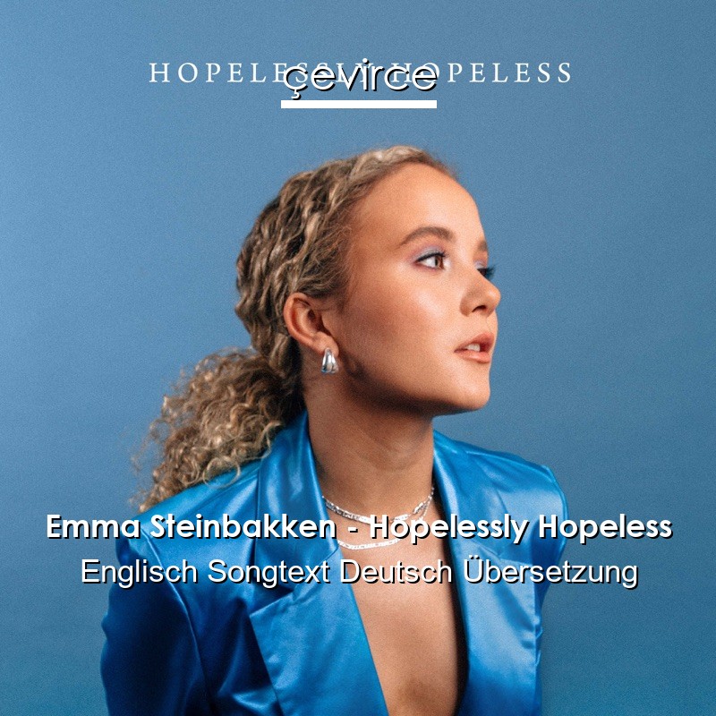 Emma Steinbakken – Hopelessly Hopeless Englisch Songtext Deutsch Übersetzung