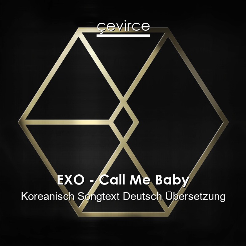 EXO – Call Me Baby Koreanisch Songtext Deutsch Übersetzung