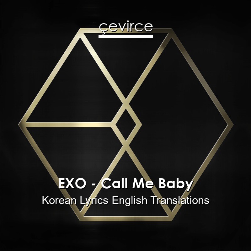 EXO – Call Me Baby Korean Lyrics English Translations