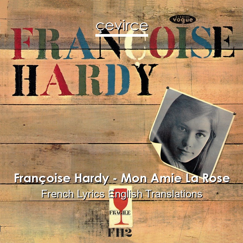 Françoise Hardy – Mon Amie La Rose French Lyrics English Translations