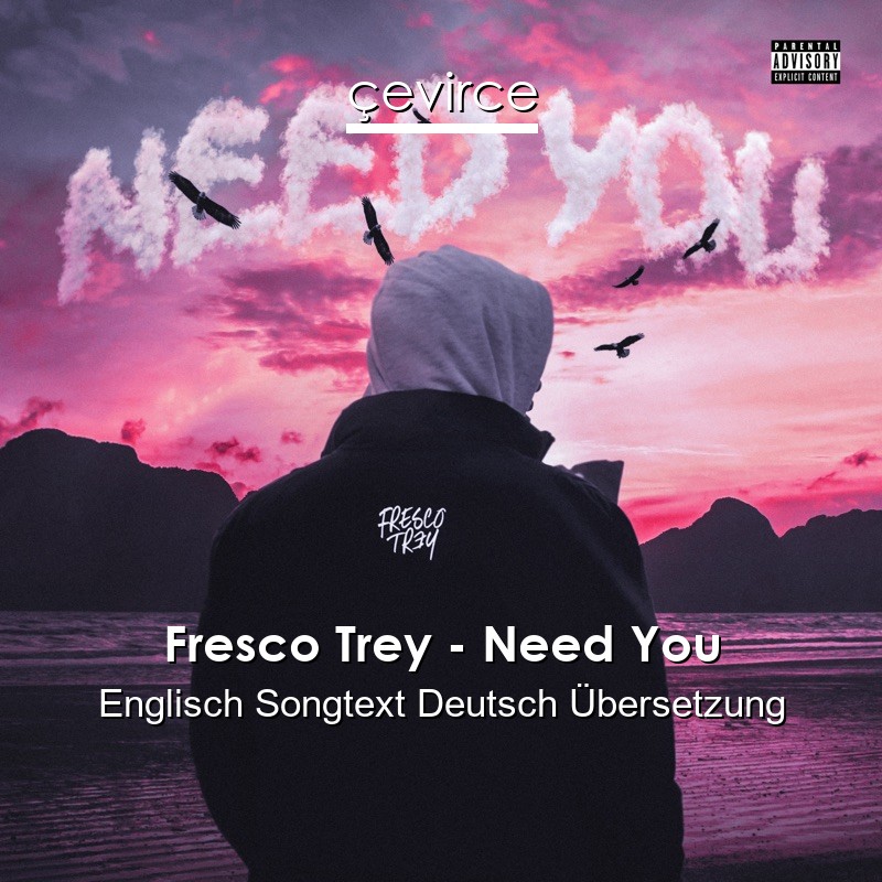 Fresco Trey – Need You Englisch Songtext Deutsch Übersetzung