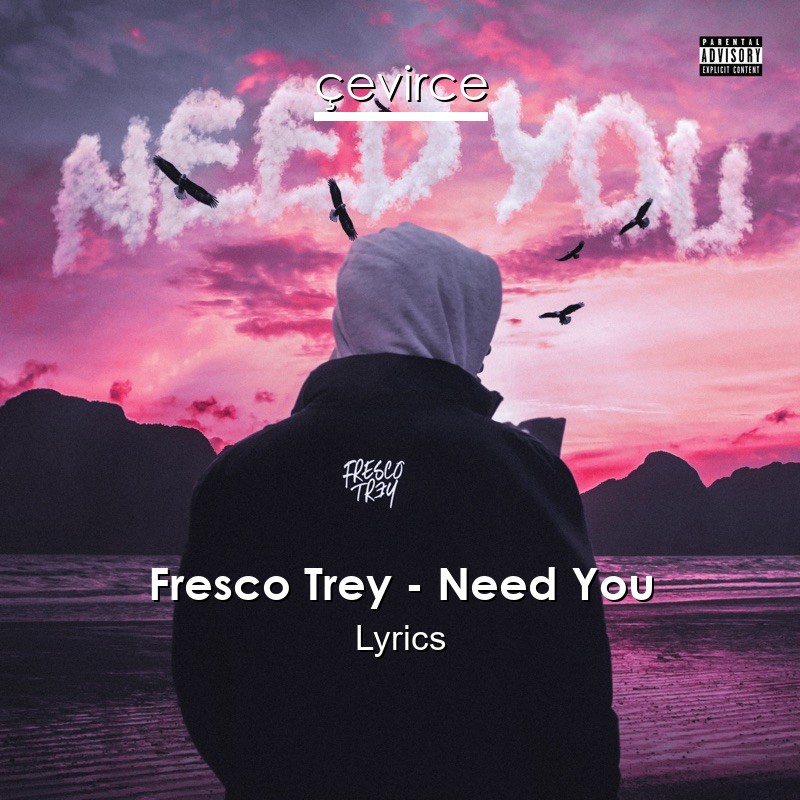 Fresco Trey – Need You Lyrics