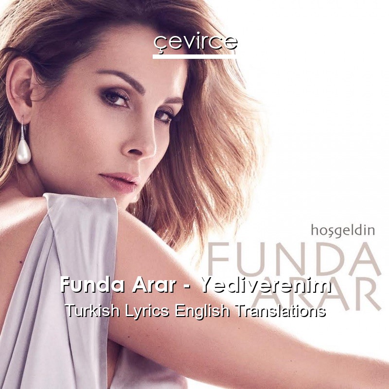 Funda Arar – Yediverenim Turkish Lyrics English Translations