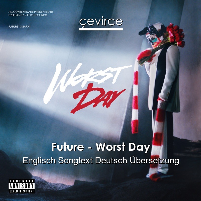 Future – Worst Day Englisch Songtext Deutsch Übersetzung