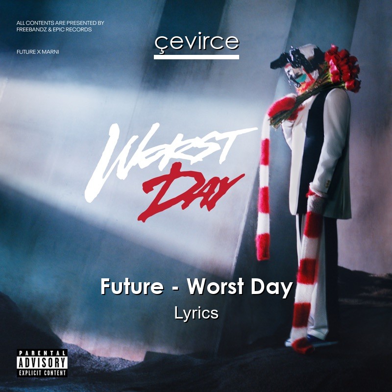 Future – Worst Day Lyrics