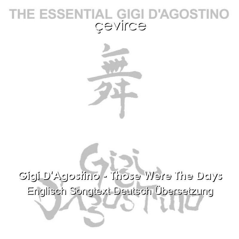 Gigi D’Agostino – Those Were The Days Englisch Songtext Deutsch Übersetzung