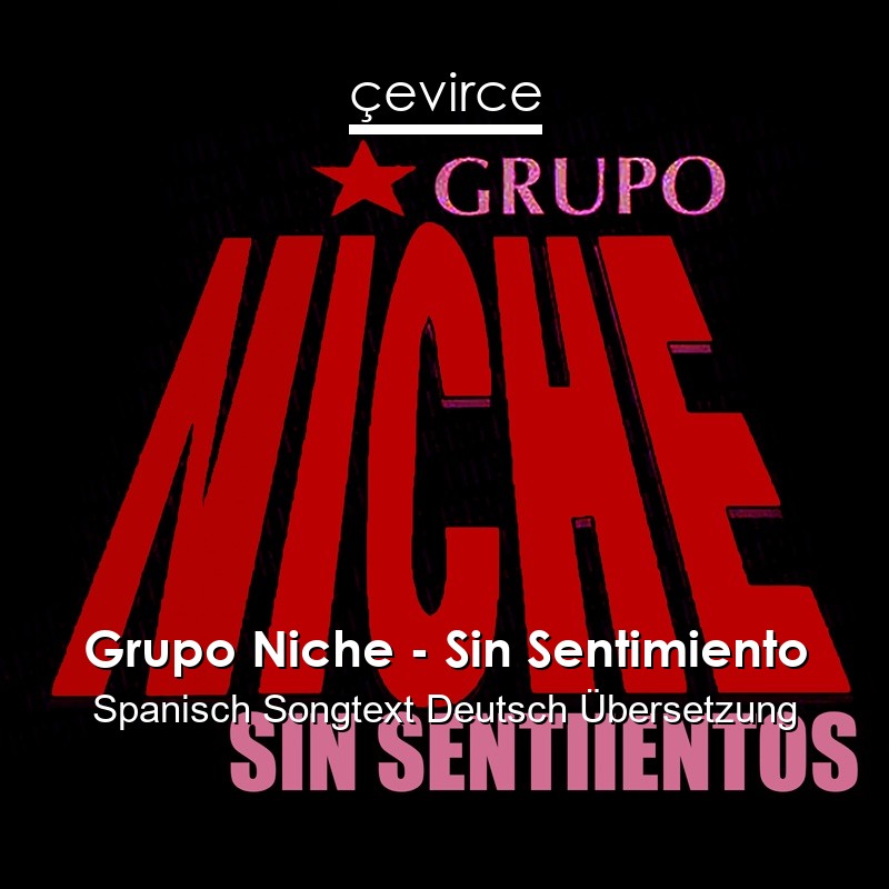 Grupo Niche – Sin Sentimiento Spanisch Songtext Deutsch Übersetzung