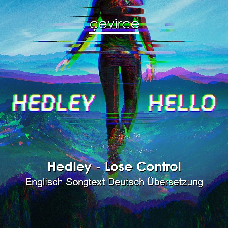 Hedley – Lose Control Englisch Songtext Deutsch Übersetzung