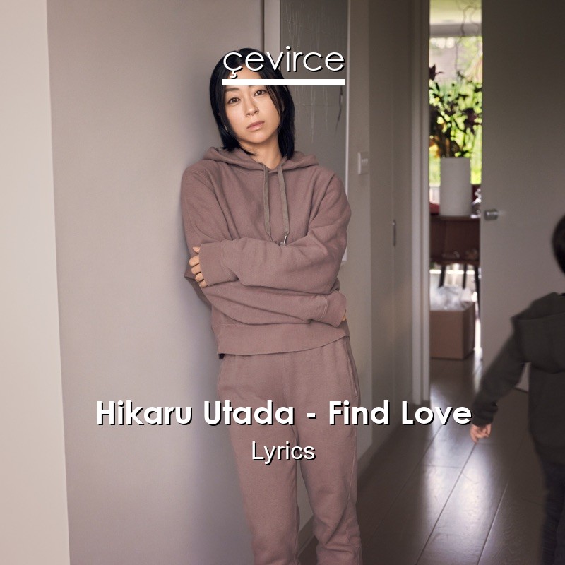 Hikaru Utada – Find Love Lyrics