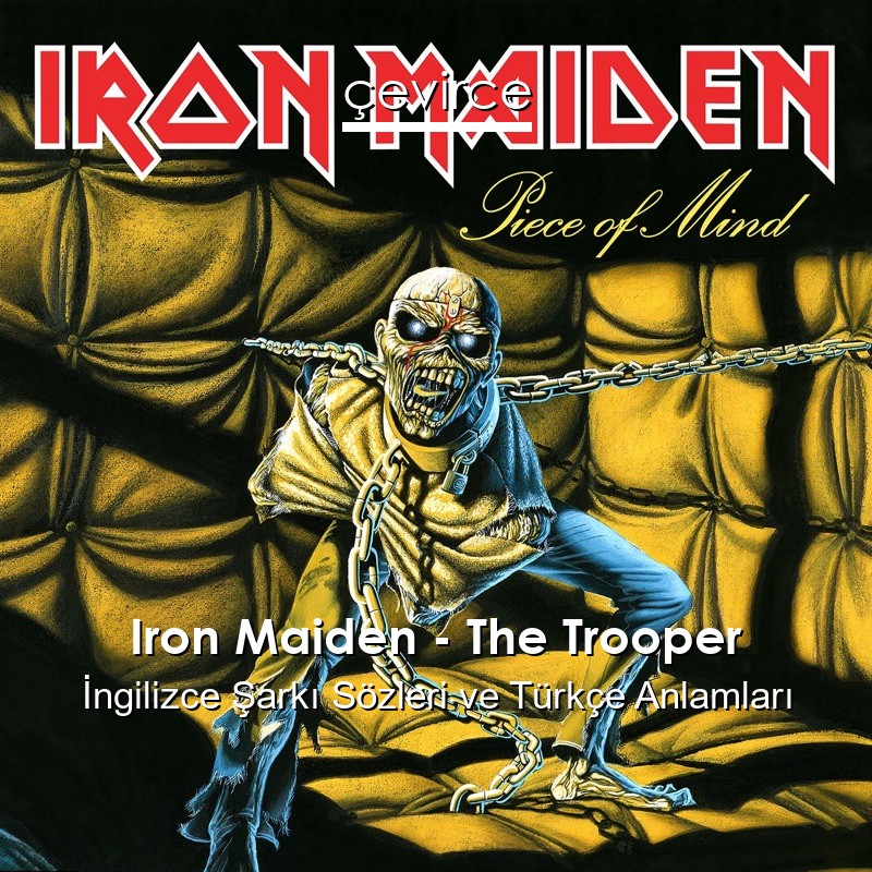 Iron Maiden – The Trooper İngilizce Şarkı Sözleri Türkçe Anlamları