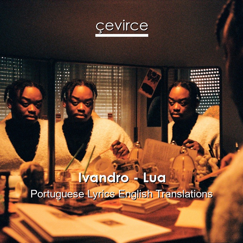 Ivandro – Lua Portuguese Lyrics English Translations