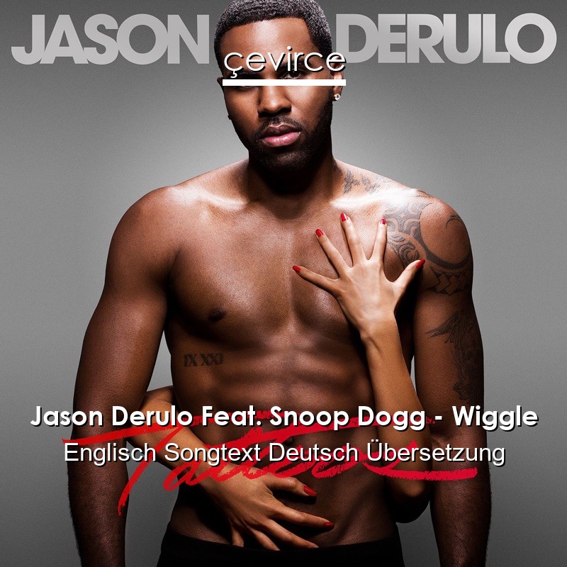 Jason Derulo Feat. Snoop Dogg – Wiggle Englisch Songtext Deutsch Übersetzung