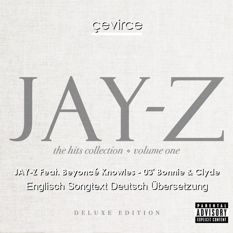 JAY-Z Feat. Beyoncé Knowles – 03′ Bonnie & Clyde Englisch Songtext Deutsch Übersetzung