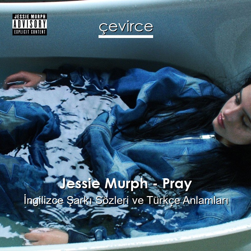 Jessie Murph – Pray İngilizce Şarkı Sözleri Türkçe Anlamları