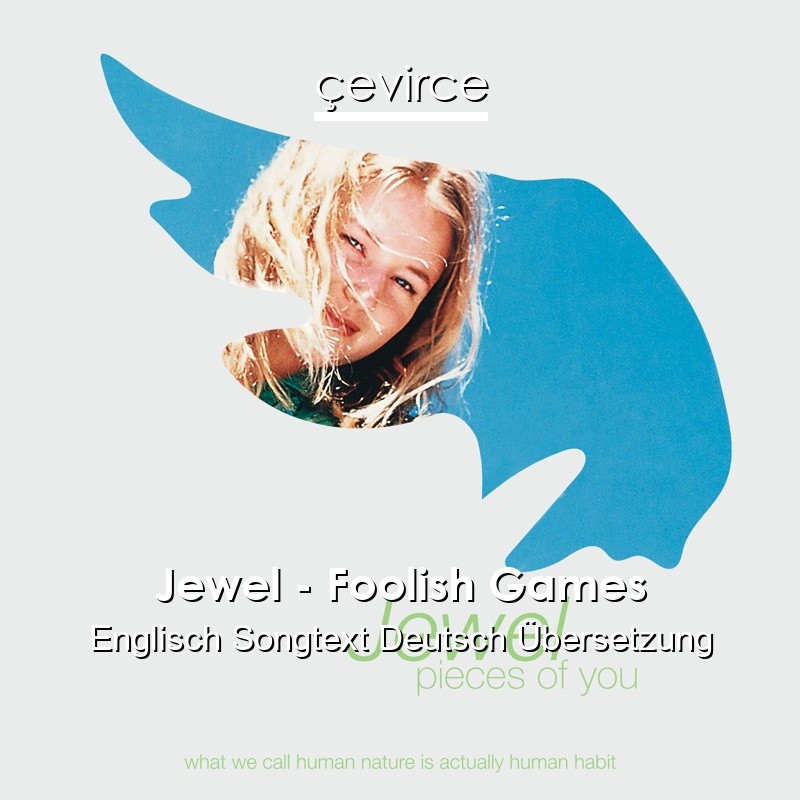 Jewel – Foolish Games Englisch Songtext Deutsch Übersetzung