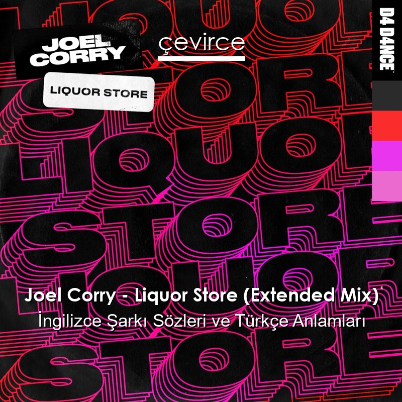 Joel Corry – Liquor Store (Extended Mix) İngilizce Şarkı Sözleri Türkçe Anlamları