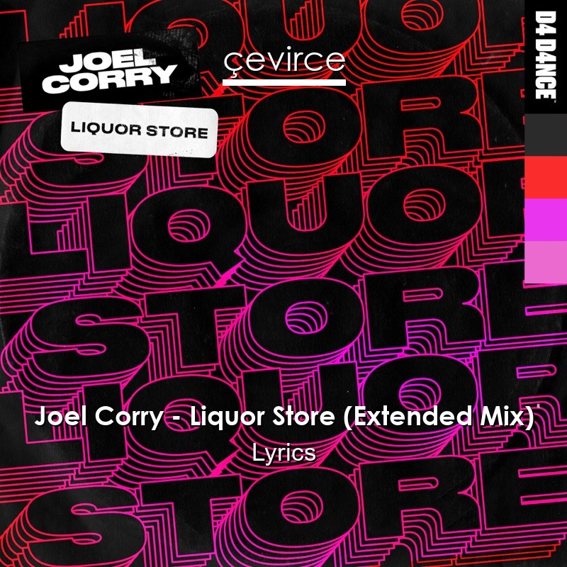 Joel Corry – Liquor Store (Extended Mix) Lyrics