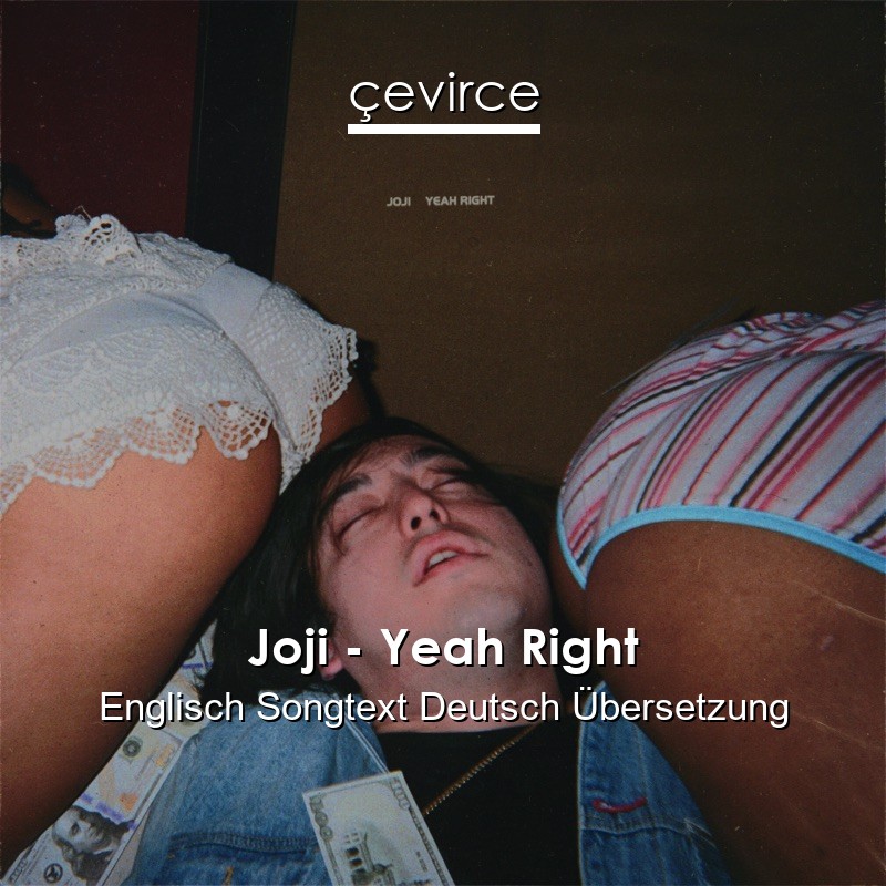 Joji – Yeah Right Englisch Songtext Deutsch Übersetzung