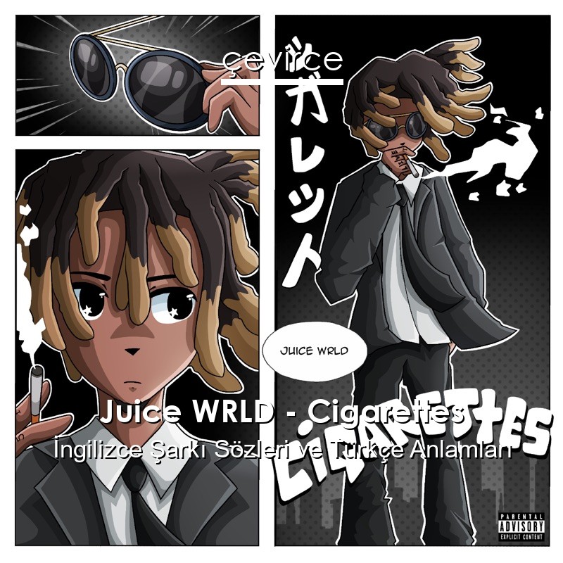 Juice WRLD – Cigarettes İngilizce Şarkı Sözleri Türkçe Anlamları