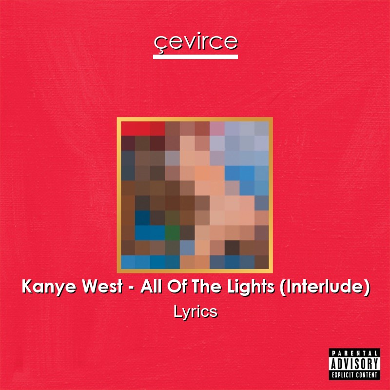 Kanye West – All Of The Lights (Interlude) Lyrics