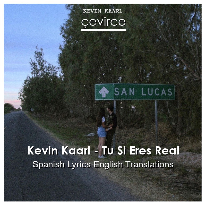 Kevin Kaarl – Tu Si Eres Real Spanish Lyrics English Translations