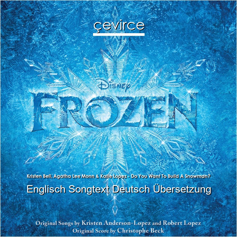 Kristen Bell, Agatha Lee Monn & Katie Lopez – Do You Want To Build A Snowman? Englisch Songtext Deutsch Übersetzung