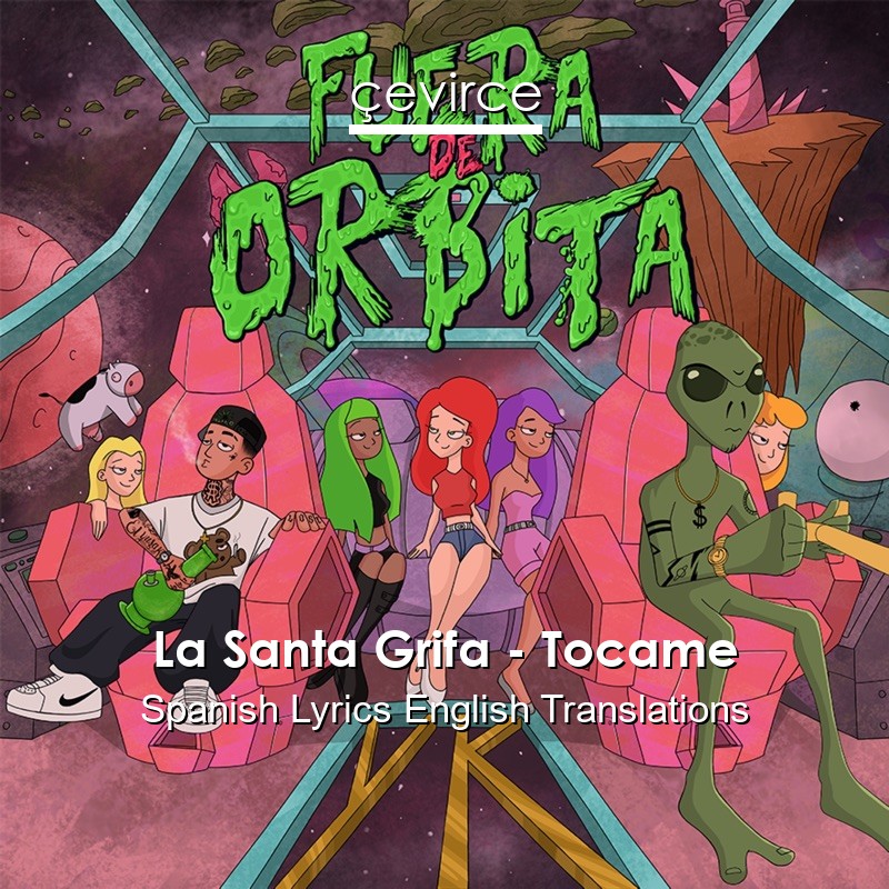 La Santa Grifa – Tocame Spanish Lyrics English Translations